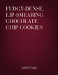 Fudgy-Dense, Lip-Smearing Chocolate Chip Cookies SATB choral sheet music cover